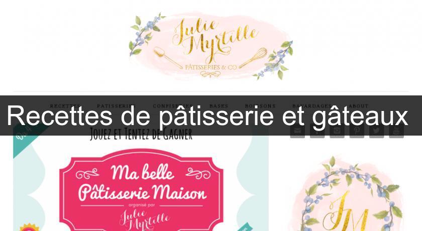Recettes de pâtisserie et gâteaux Recettes de pâtisserie et gâteaux