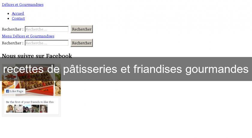 recettes de pâtisseries et friandises gourmandes recettes de pâtisseries et friandises gourmandes