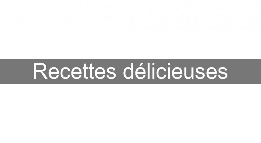 Recettes délicieuses Recettes délicieuses