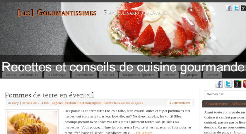 Recettes et conseils de cuisine gourmande Recettes et conseils de cuisine gourmande