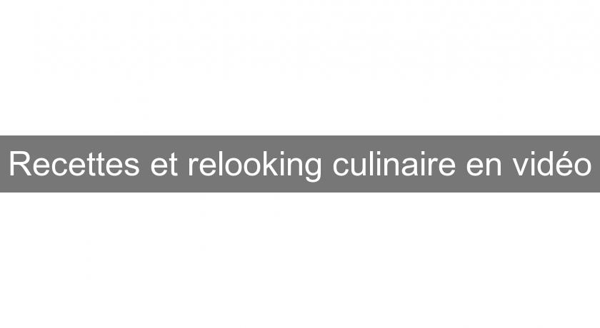 Recettes et relooking culinaire en vidéo