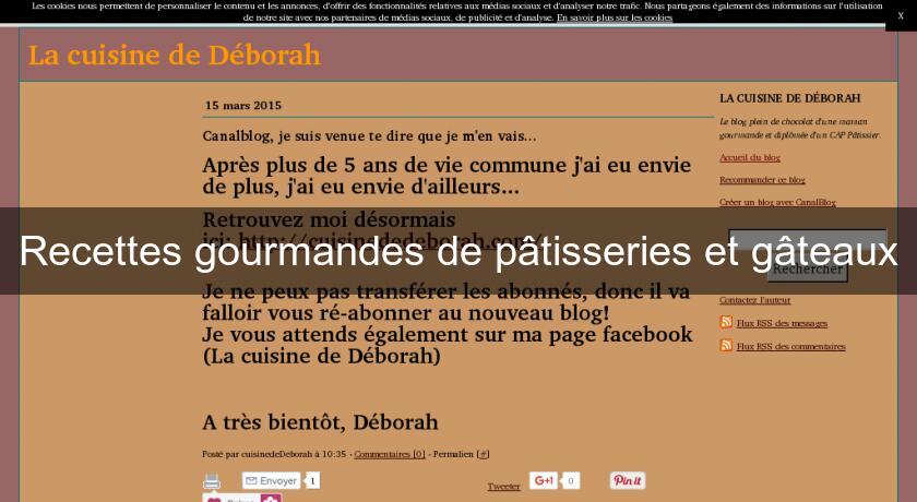 Recettes gourmandes de pâtisseries et gâteaux Recettes gourmandes de pâtisseries et gâteaux