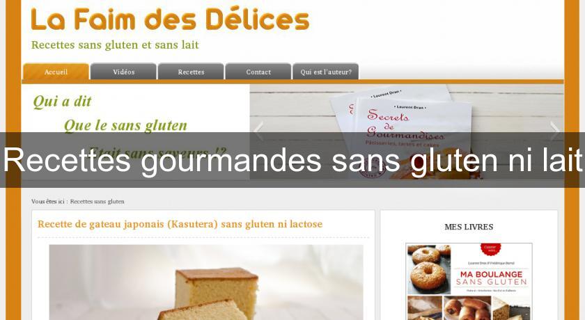Recettes gourmandes sans gluten ni lait Recettes gourmandes sans gluten ni lait