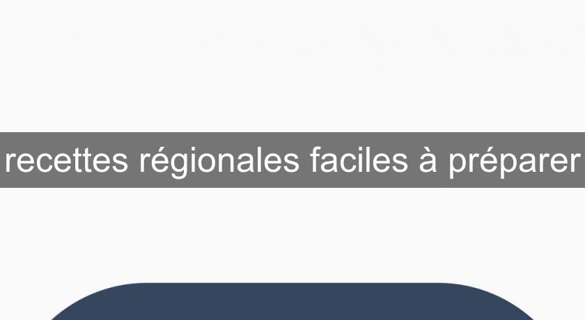 recettes régionales faciles à préparer