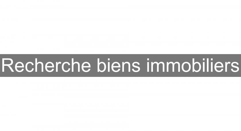 Recherche biens immobiliers Recherche biens immobiliers