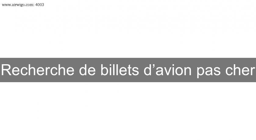 Recherche de billets d’avion pas cher Recherche de billets d’avion pas cher