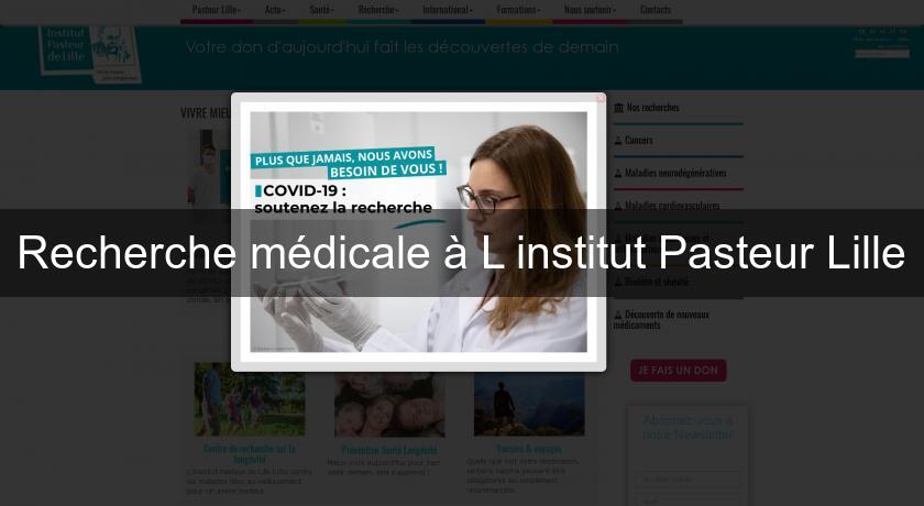 Recherche médicale à L'institut Pasteur Lille Recherche médicale à L'institut Pasteur Lille