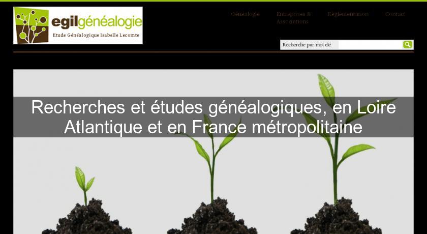 Recherches et études généalogiques, en Loire Atlantique et en France métropolitaine Recherches et études généalogiques, en Loire Atlantique et en France métropolitaine