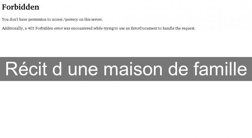 Récit d'une maison de famille Récit d'une maison de famille
