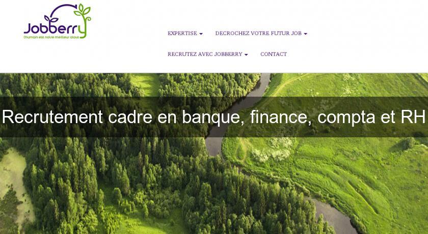 Recrutement cadre en banque, finance, compta et RH