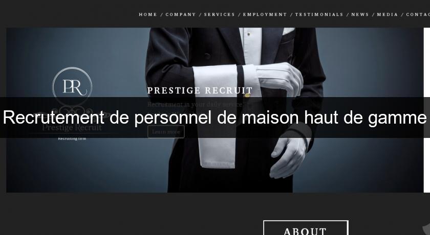 Recrutement de personnel de maison haut de gamme Recrutement de personnel de maison haut de gamme