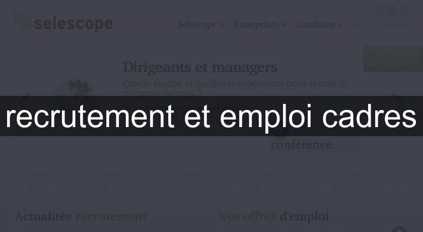 recrutement et emploi cadres recrutement et emploi cadres