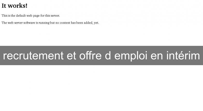 recrutement et offre d'emploi en intérim