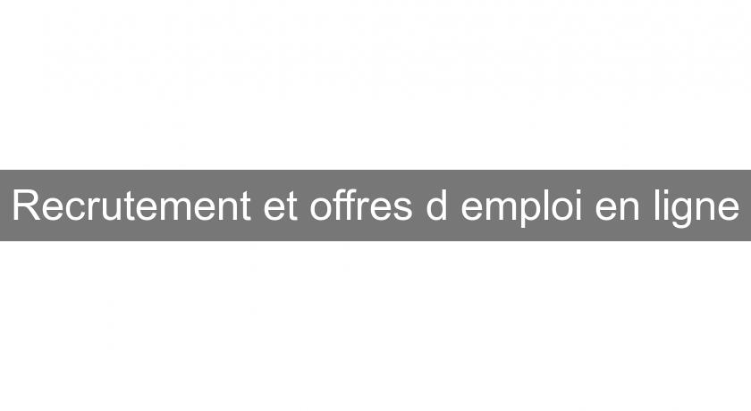 Recrutement et offres d'emploi en ligne