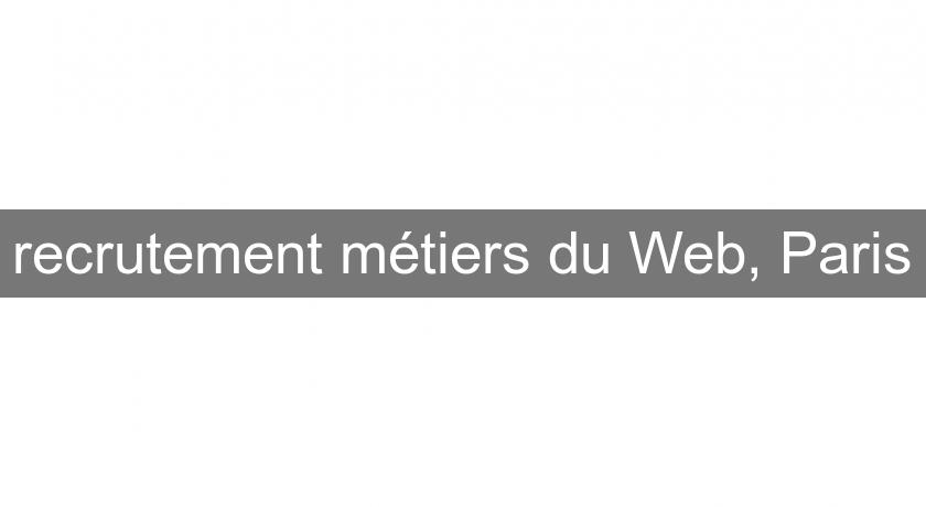 recrutement métiers du Web, Paris recrutement métiers du Web, Paris