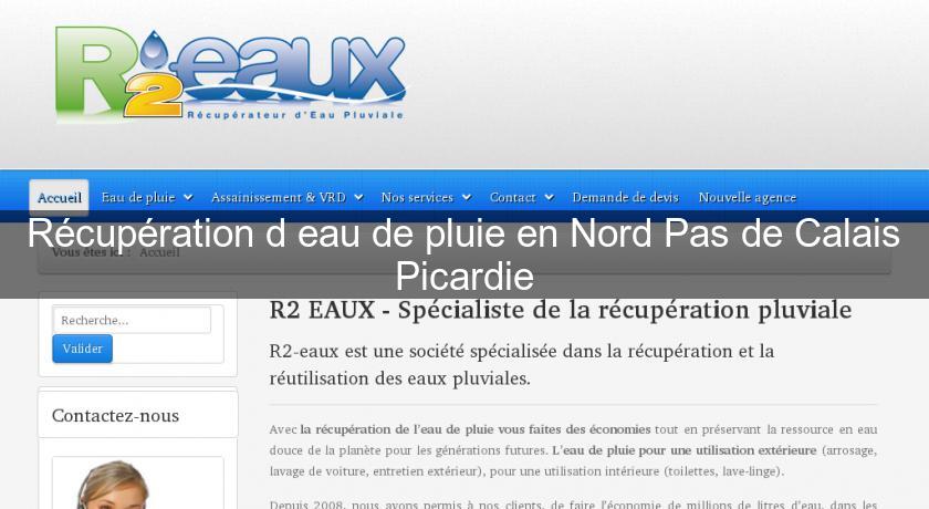 Récupération d'eau de pluie en Nord Pas de Calais Picardie Récupération d'eau de pluie en Nord Pas de Calais Picardie