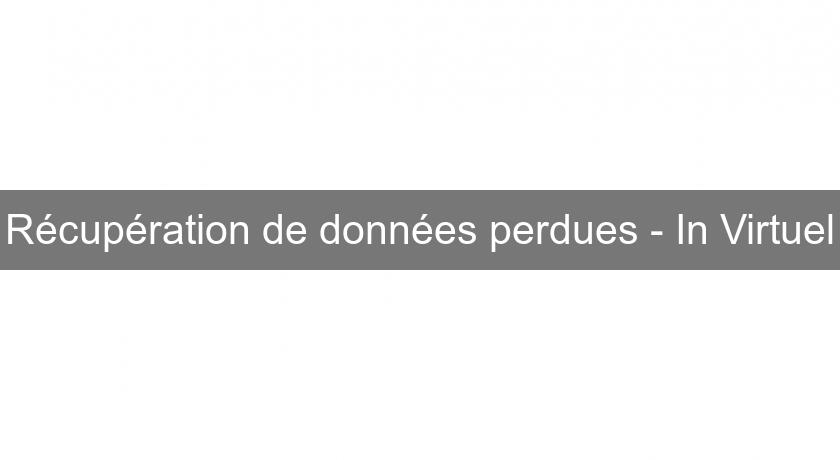 Récupération de données perdues - In Virtuel Récupération de données perdues - In Virtuel