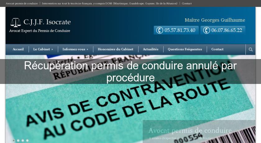 Récupération permis de conduire annulé par procédure Récupération permis de conduire annulé par procédure