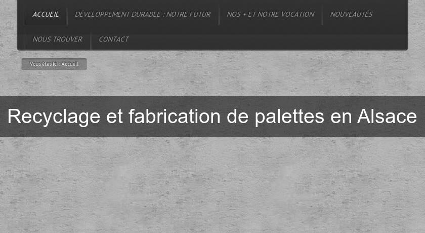 Recyclage et fabrication de palettes en Alsace Recyclage et fabrication de palettes en Alsace