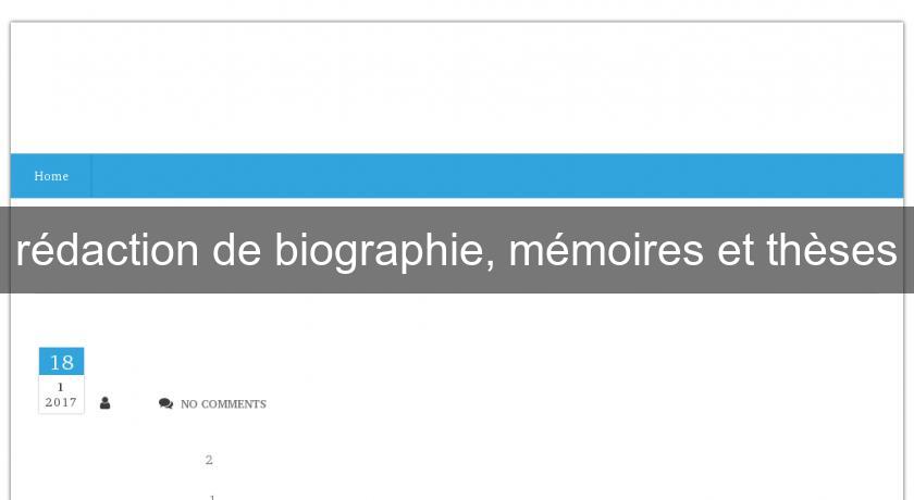rédaction de biographie, mémoires et thèses rédaction de biographie, mémoires et thèses