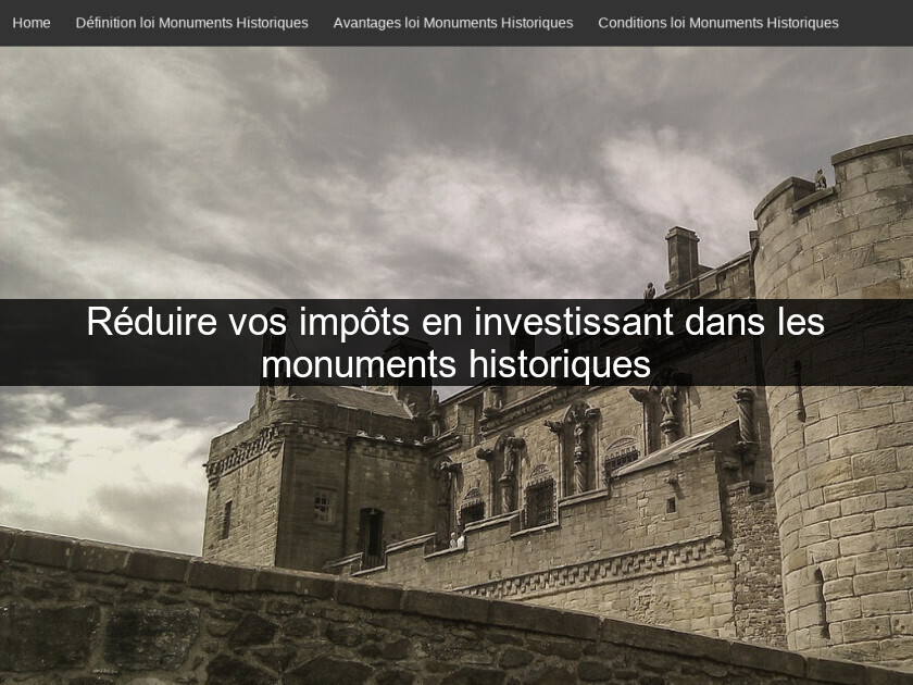 Réduire vos impôts en investissant dans les monuments historiques Réduire vos impôts en investissant dans les monuments historiques
