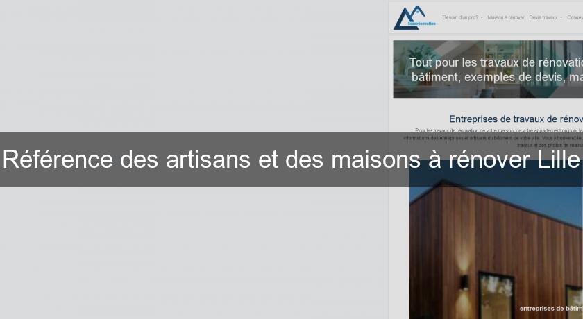 Référence des artisans et des maisons à rénover Lille Référence des artisans et des maisons à rénover Lille