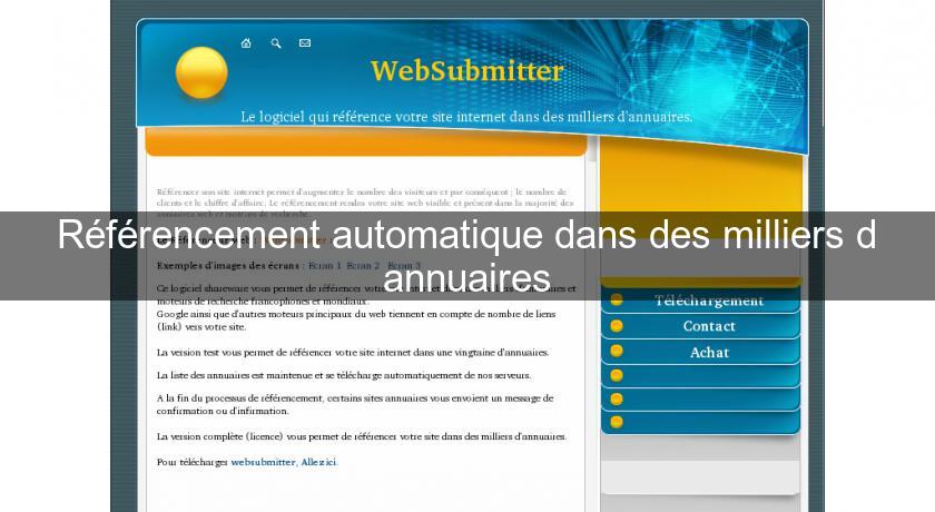 Référencement automatique dans des milliers d'annuaires Référencement automatique dans des milliers d'annuaires