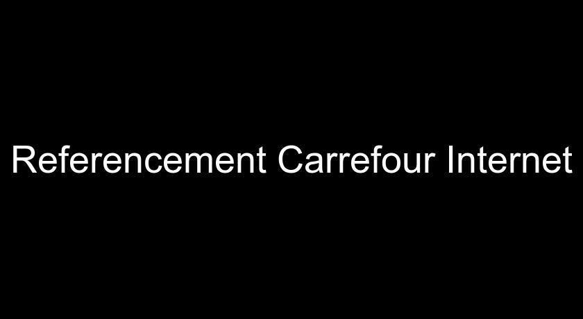 Referencement Carrefour Internet
