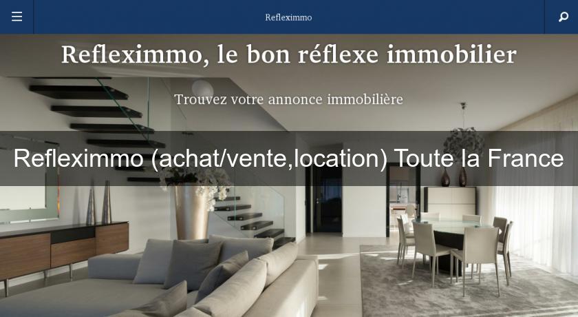 Refleximmo (achat/vente,location) Toute la France Refleximmo (achat/vente,location) Toute la France