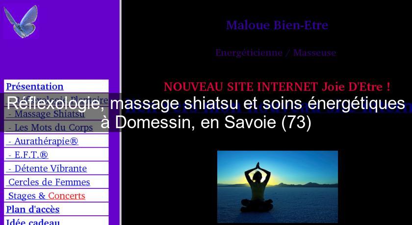 Réflexologie, massage shiatsu et soins énergétiques à Domessin, en Savoie (73) Réflexologie, massage shiatsu et soins énergétiques à Domessin, en Savoie (73)