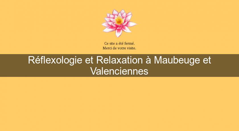 Réflexologie et Relaxation à Maubeuge et Valenciennes