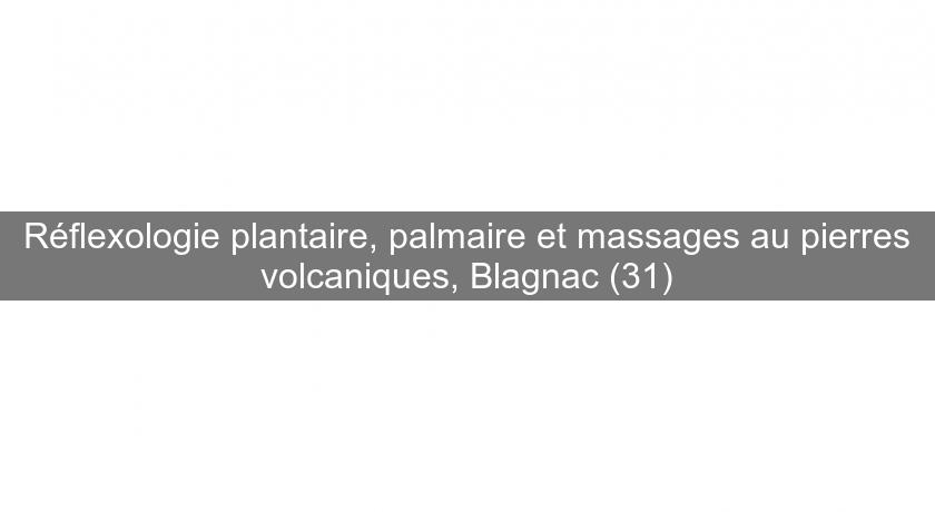 Réflexologie plantaire, palmaire et massages au pierres volcaniques, Blagnac (31)
