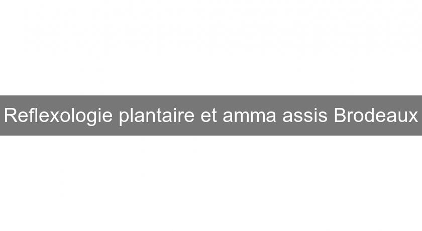 Reflexologie plantaire et amma assis Brodeaux Reflexologie plantaire et amma assis Brodeaux