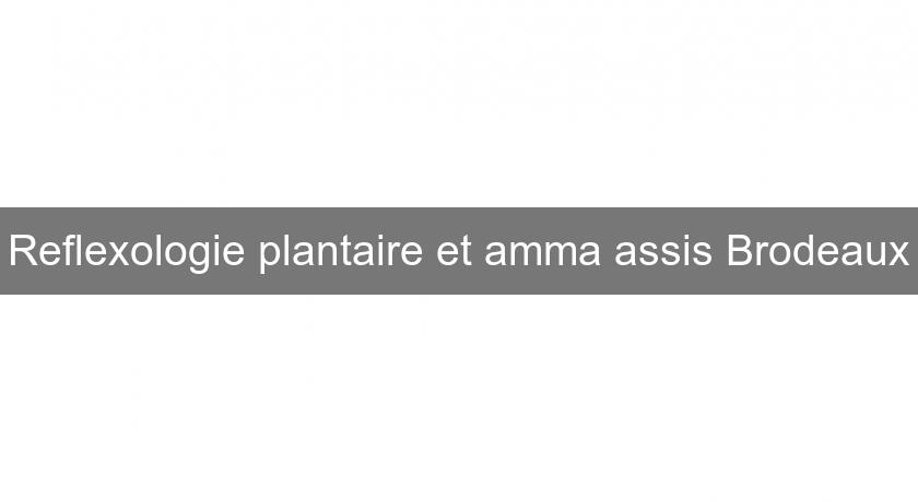 Reflexologie plantaire et amma assis Brodeaux