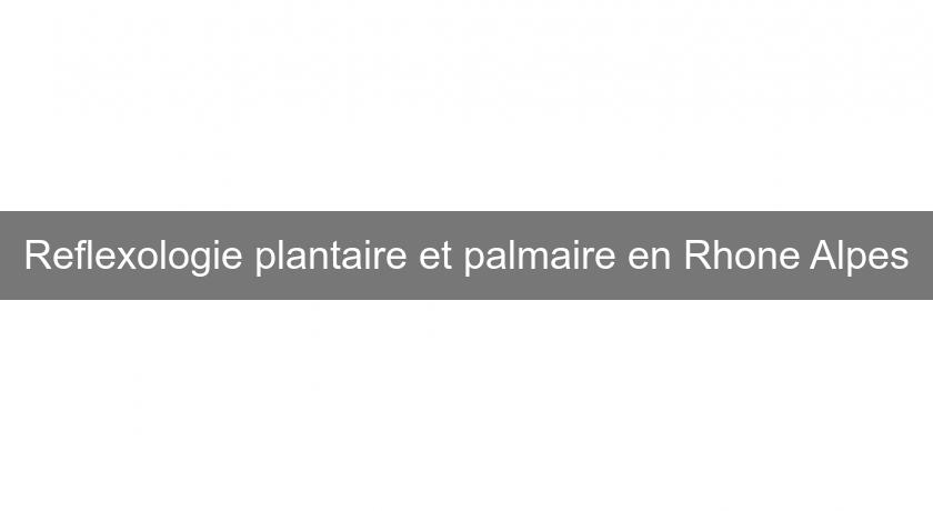 Reflexologie plantaire et palmaire en Rhone Alpes