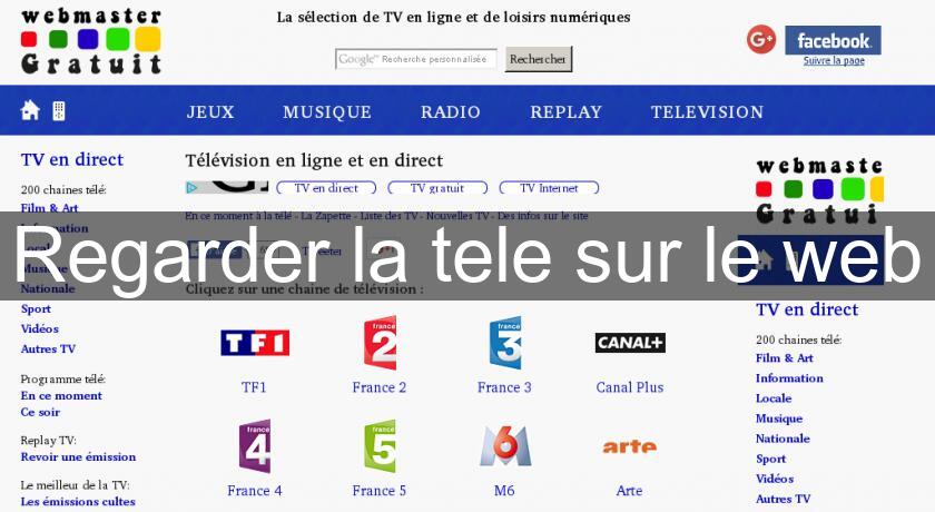 Regarder la tele sur le web Regarder la tele sur le web