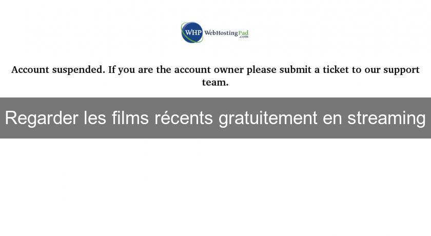Regarder les films récents gratuitement en streaming