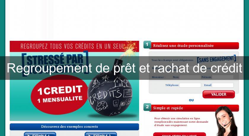 Regroupement de prêt et rachat de crédit Regroupement de prêt et rachat de crédit