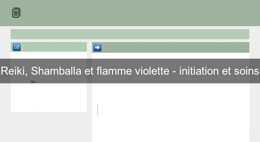 Reiki, Shamballa et flamme violette - initiation et soins Reiki, Shamballa et flamme violette - initiation et soins