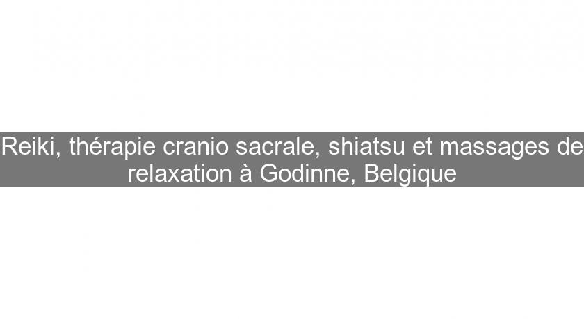 Reiki, thérapie cranio sacrale, shiatsu et massages de relaxation à Godinne, Belgique