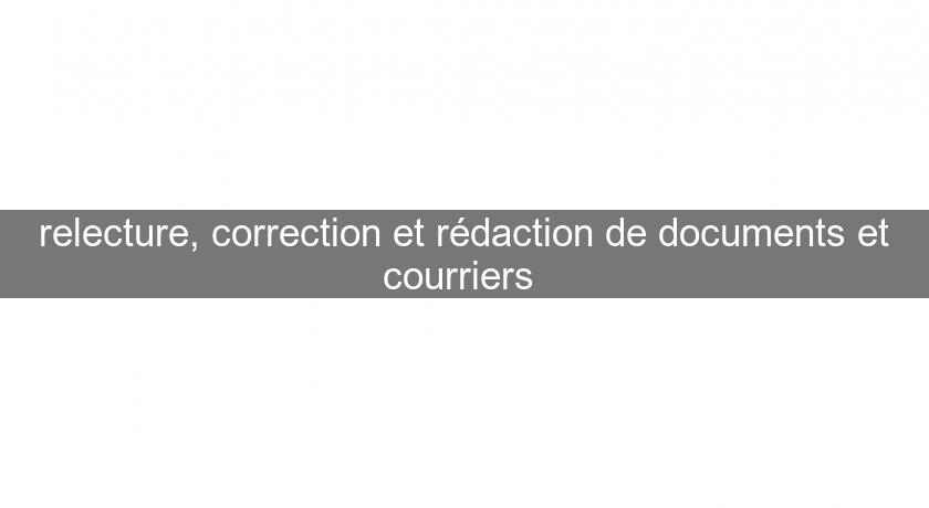 relecture, correction et rédaction de documents et courriers relecture, correction et rédaction de documents et courriers