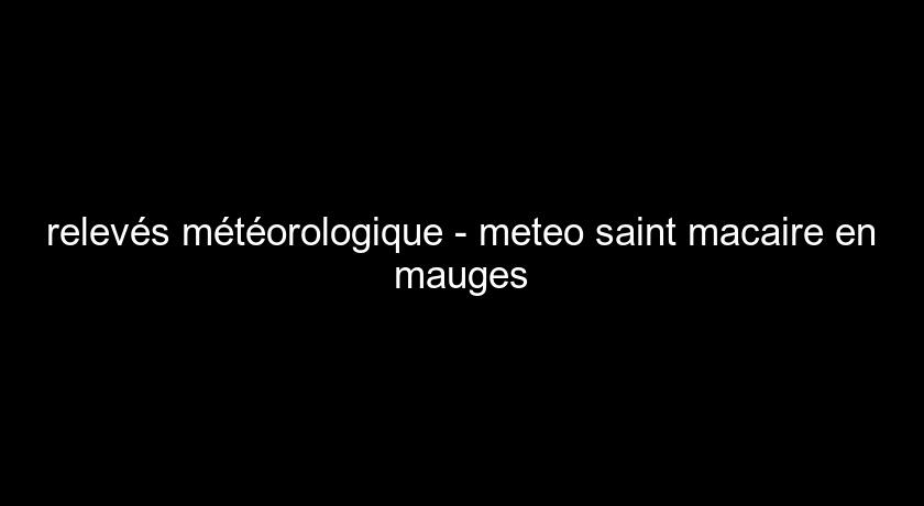 relevés météorologique - meteo saint macaire en mauges