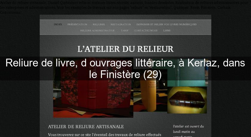Reliure de livre, d'ouvrages littéraire, à Kerlaz, dans le Finistère (29) Reliure de livre, d'ouvrages littéraire, à Kerlaz, dans le Finistère (29)