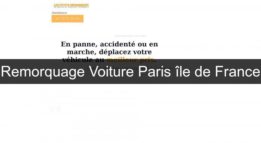 Remorquage Voiture Paris île de France Remorquage Voiture Paris île de France