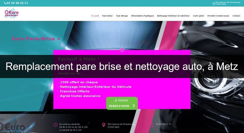 Remplacement pare brise et nettoyage auto, à Metz Remplacement pare brise et nettoyage auto, à Metz