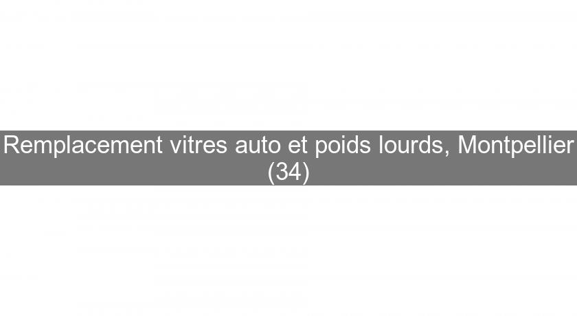 Remplacement vitres auto et poids lourds, Montpellier (34) Remplacement vitres auto et poids lourds, Montpellier (34)