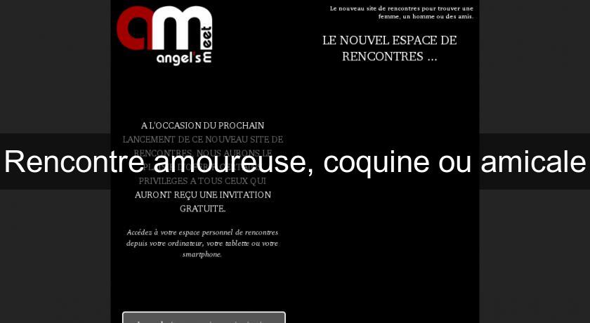 Rencontre amoureuse, coquine ou amicale Rencontre amoureuse, coquine ou amicale