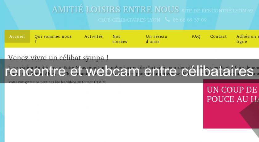 rencontre et webcam entre célibataires rencontre et webcam entre célibataires