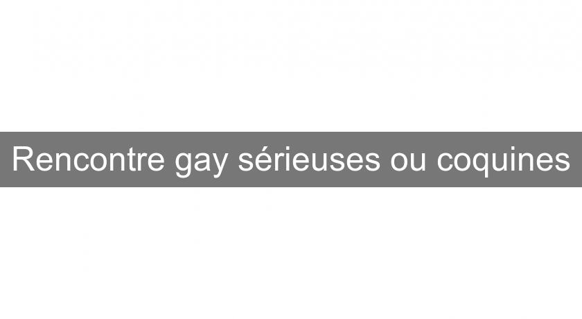 Rencontre gay sérieuses ou coquines Rencontre gay sérieuses ou coquines