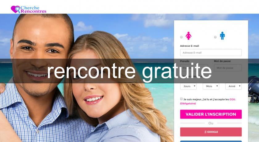 rencontre gratuite rencontre gratuite